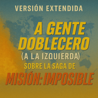 episode Misión Imposible con "La gente: Doble Cero (A la izquierda)" versión extendida artwork