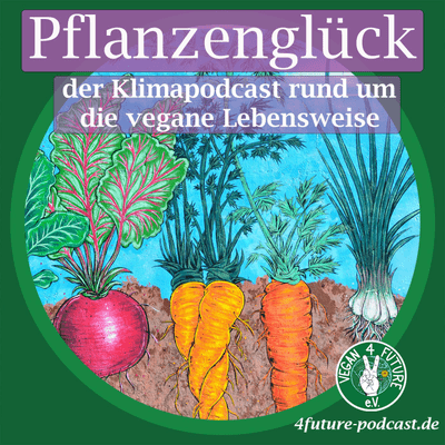 Pflanzenglück - ein Klimapodcast rund um die vegane Lebensweise