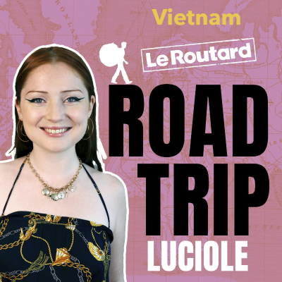 episode Vietnam - Road trip, le podcast du Routard artwork