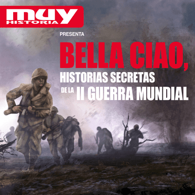 Bella Ciao, historias secretas de la Segunda Guerra Mundial - podcast