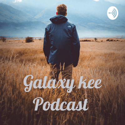 Galaxy kee Podcast