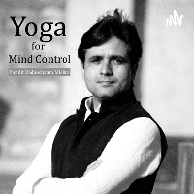 Yoga for Mind Control - by Pundit Radheshyam Mishra