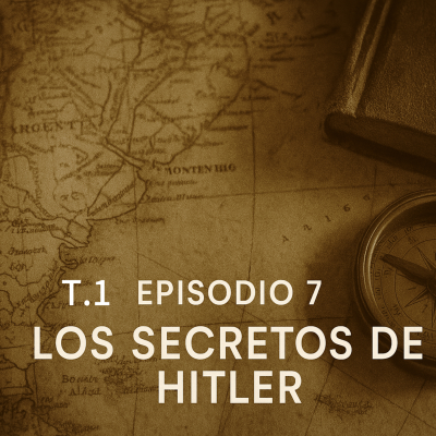 episode 7. Los secretos de Hitler: ¿Escapó a Sudamérica? artwork