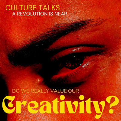 episode Culture Talks - Do we really value our creativity ? artwork
