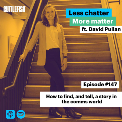 episode #147 How to find, and tell, a story in the comms world (ft. David Pullan) artwork