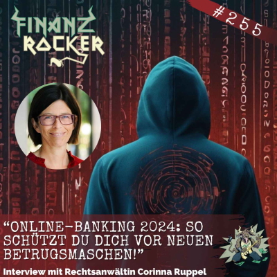 episode Folge 255: “Online-Banking 2024: So schützt du dich vor neuen Betrugsmaschen!” - Interview mit Rechtsanwältin Corinna Ruppel artwork