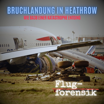 episode Boeing 777-Crash in London-Heathrow: Wie BA38 einer Katastrophe entging artwork