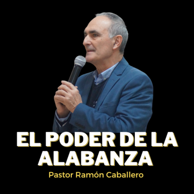 episode Ramón Caballero / El poder de la alabanza artwork