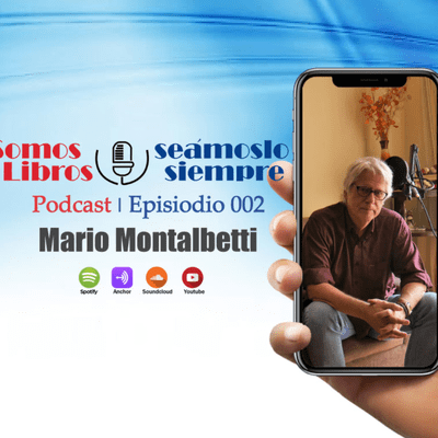 episode Podcast Somos Libros, Seámoslo Siempre / PROGRAMA 002 - Invitado Mario Montalbetti artwork