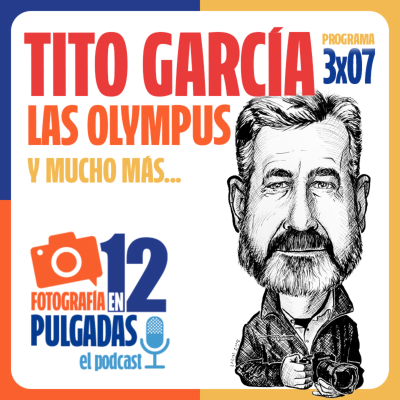 episode Tito García, las OM System y Olympus - 3x07 artwork