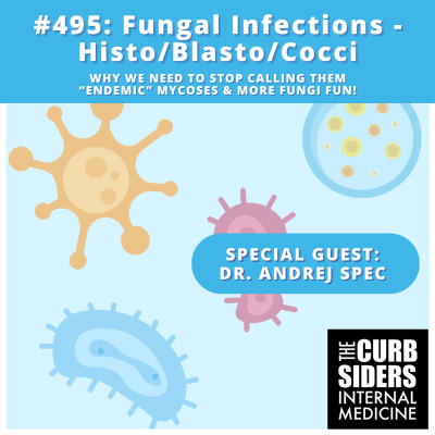 episode #495 Fungal Infections -Histo/Blasto/Cocci with Dr. Andrej Spec artwork