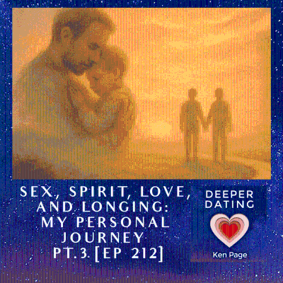 episode Sex, Spirit, Love, and Longing: My Personal Journey | Part 3 [212] artwork