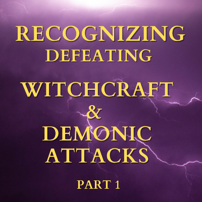 episode Recognizing, Defeating Witchcraft & Demonic Attacks Part 1 artwork