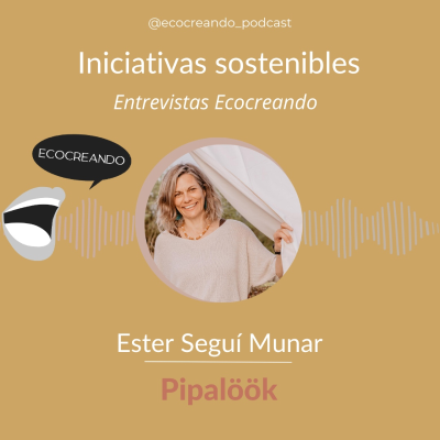 Iniciativas Sostenibles 10: Ester Seguí Munar - Pipalöök