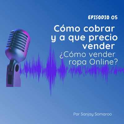 episode Episodio 05 - Cómo cobrar y a que precio vender artwork