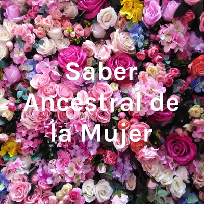 Saber Ancestral de la Mujer
