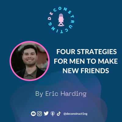 episode S1 E02 - Four Strategies For Men To Make New Friends artwork
