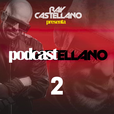 episode Ray Castellano presenta Podcastellano # 2 artwork