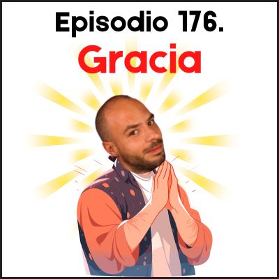 episode 176. Gracia artwork