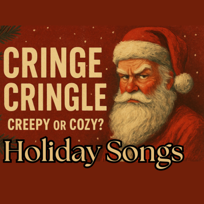 episode CRINGE CRINGLE: Christmas Songs That Did NOT Age Well artwork