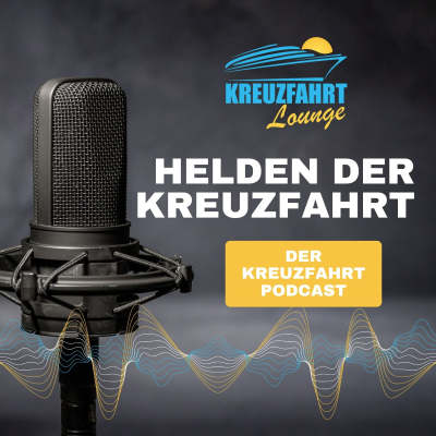 Kreuzfahrt Podcast: Die Helden der Kreuzfahrt