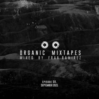 episode Episode 9: 09. Organic Mixtapes by Fran Ramirez - September 2021 artwork