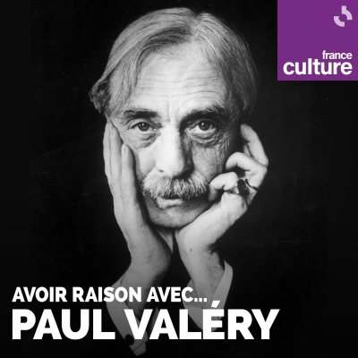 episode Avoir raison avec... Paul Valéry 5/5 : Atteindre son "je" transcendantal artwork