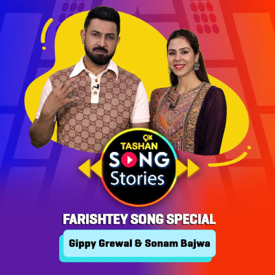 episode 9x Tashan Song Stories ft. Gippy Grewal & Sonam Bajwa (Farishtey Song Special) artwork