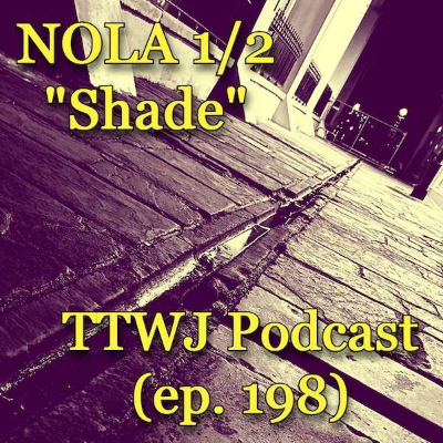 episode S1E198 - NOLA 1/2: Shade artwork