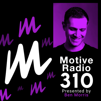 episode Episode 310: Motive Radio 310 - Presented by Ben Morris artwork