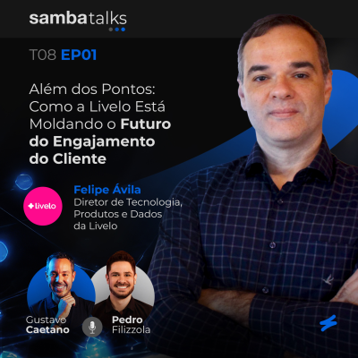 episode T08E01 Além dos Pontos: Como a Livelo Está Moldando o Futuro do Engajamento do Cliente com Felipe Ávila artwork