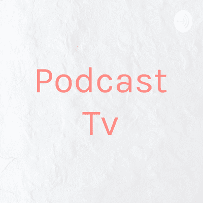 Podcast Tv