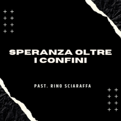 episode SPERANZA OLTRE I CONFINI - Past. Rino Sciaraffa artwork