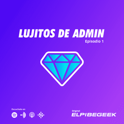 episode ElPibeGeek Presenta: Lujitos de Admin Ep. 1 - Lo que nos dejó el 2020 artwork