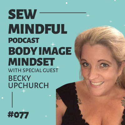 episode 077: How body image can impact your dressmaking artwork