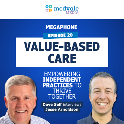 episode MEGAPHONE | VALUE-BASED CARE: Empowering Independent Practices - Jesse Arnoldson | Episode 22 artwork