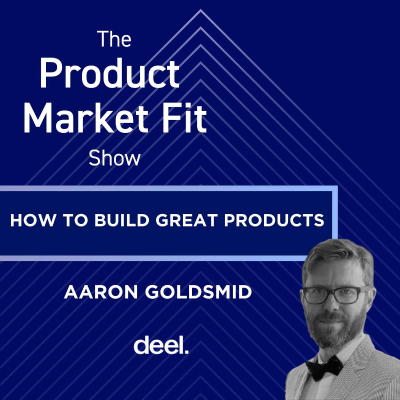 episode How to build great products—lessons from Amazon, Facebook, Twitter & Deel. | Aaron Goldsmid, Head of Product at Deel artwork