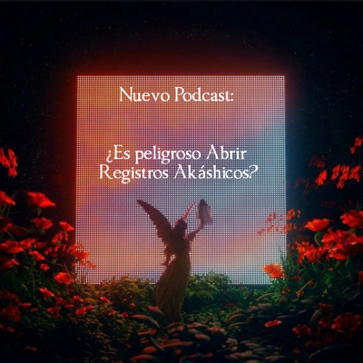episode ¿Es peligroso Abrir Registros Akáshicos? artwork