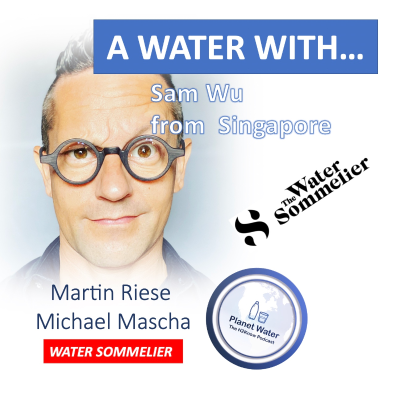 episode A Water With... Martin Riese & Michael Mascha: Sam Wu, The Water Sommelier from Singapore artwork