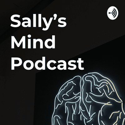 Sally's Mind Podcast