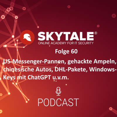 episode SKYTALE Podcast 60: Messenger-Pannen, chinesische Autos, Windows-Keys von ChatGPT u.v.m. artwork
