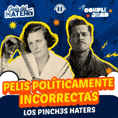 episode La complejidad de las películas políticamente incorrectas ft Guía del Hater artwork