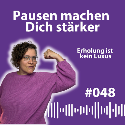episode #048 Warum Pausen Dich produktiver machen – und nichts mit Faulheit zu tun haben artwork