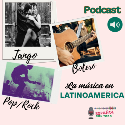 episode 069 - La música en América Latina (Tango, Bolero, Pop Rock) artwork