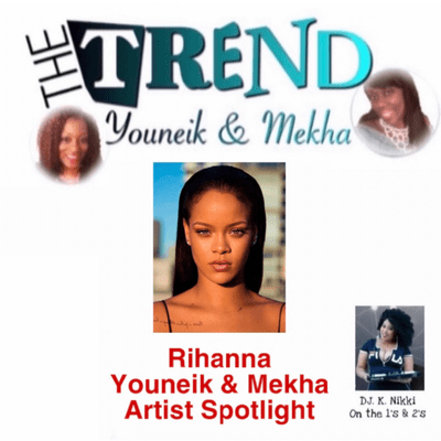 episode Episode 24 - The Trend with Youneik & Mekha Artist Spotlight Rihanna 12-15-20 artwork
