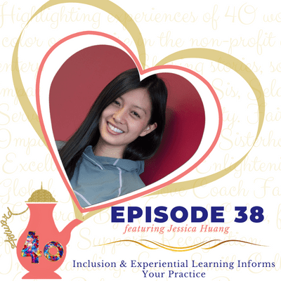 episode Episode 38: Inclusion & Experiential Learning Informs Your Practice featuring Jessica Huang artwork