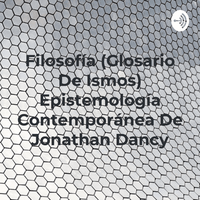 Filosofía (Glosario De Ismos) Epistemología Contemporánea De Jonathan Dancy