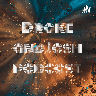 Drake and Josh podcast