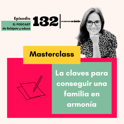 episode MASTERCLASS : CLAVES PARA CONSEGUIR UNA FAMILIA EN ARMONIA artwork