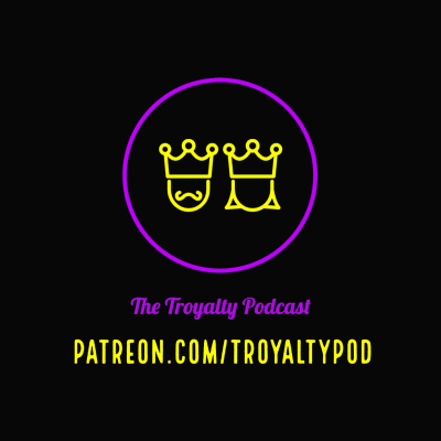 The Troyalty Podcast
